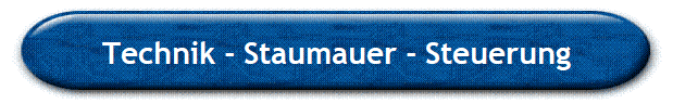 Technik - Staumauer - Steuerung